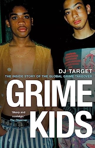 Grime Kids: The Inside Story of the Global Grime Takeover,DJ T .