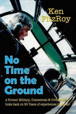 No Time on the Ground: Memoirs of a Former RAF and Civilian Pilo