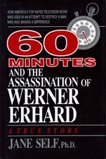 60 MINUTES AND THE ASSASSINATION OF WERNER ERHARD: HOW By Jane Self - Hardcover