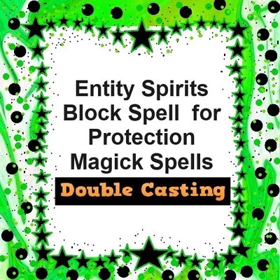 Entity Spirits Block Spell - Protection - Magick Spells - Double Casting