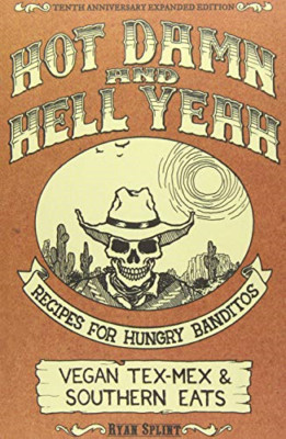 Hot Damn and Hell Yeah : Recipes for Hungry Bandito. Ve - Paperback NEW Ryan Spl