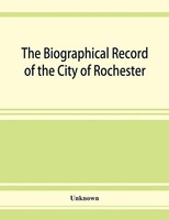 Unknown | The Biographical Record Of The City Of Rochester And Monroe...