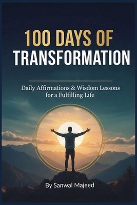 100 Days of Transformation: Mastering The Value of Others and Personal Influence