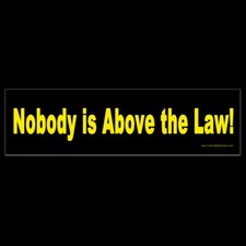 Nobody Is Above The Law Bumper Sticker Or Magnet Accountability Criminal Justice