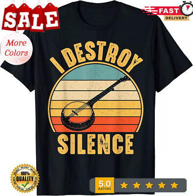 NEW! I Destroy Silence Banjo Musical instrument Gift T-Shirt - MADE I