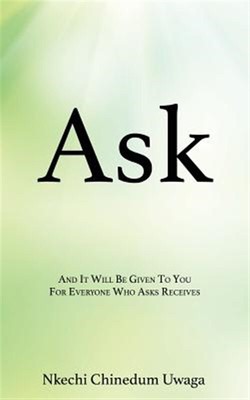 Ask: And It Will Be Given To You For Everyone Who Asks Receives, Brand New, F...