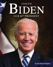 Joseph Biden: Our 46th President (The United States Presidents)