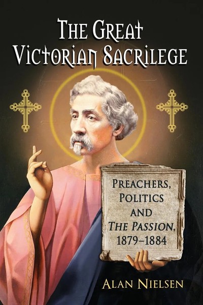 The Great Victorian Sacrilege Preachers, Politics And The Passion, 1879-1884-image