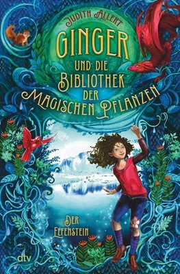 Ginger und die Bibliothek der magischen Pflanzen - Der Elfenstein | deutsch