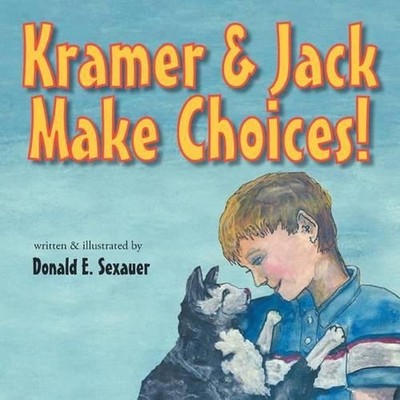 Kramer & Jack Make Choices! by Donald E. Sexauer (English) Paperback Book