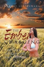 The Ember Charging: The Sweet Expressions and Sayings by Hendry Ledingwana (Engl