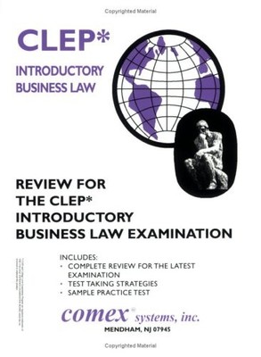 REVIEW FO THE CLEP INTRODUCTORY BUSINESS LAW EXAMINATION By Thomas Orr BRAND NEW