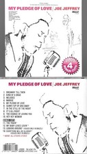 JOE JEFFREY GROUP-MY PLEDGE OF LOVE/ALL HIS HITS + 4 BONUS CUTS ON 1 CD
