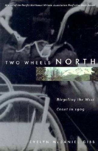 Two Wheels North: Bicycling the West Coast in 1909 - Paperback - GOOD