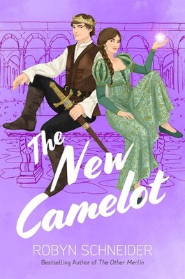 The New Camelot by Robyn Schneider Hardcover Book