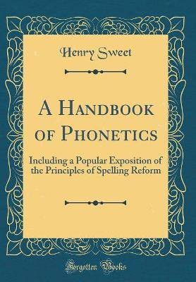 A Handbook of Phonetics: Including a Popular Expos