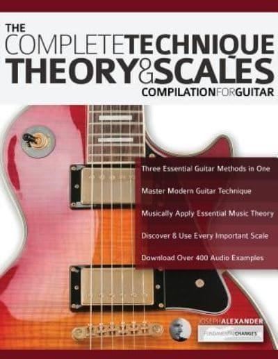 The Complete Technique, Theory And Scales Guitar