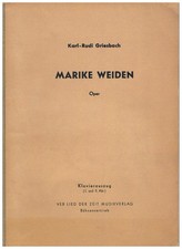 MARIKE WEIDEN Oper 1. & 2. Akt . Karl-Rudi Griesbach KLAVIERAUSZUG Bühnenvert...