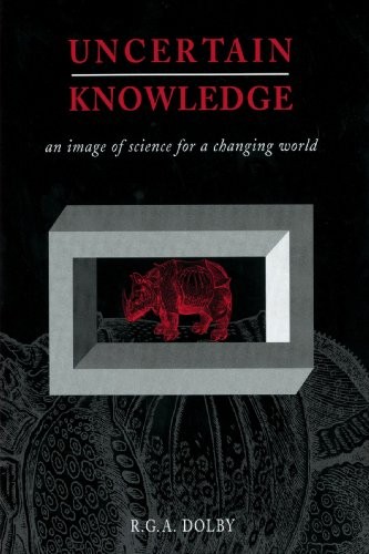 Uncertain Knowledge: An Image of Science for a Changing World, Dolby, A.<-