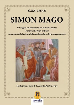 Libro - Mead G. R. S. - Simon Mago. Un Saggio Sul Fondatore Del Simonianesimo  -