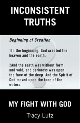 Inconsistent Truths : My Fight With God, Paperback by Lutz, Tracy, Brand New,...