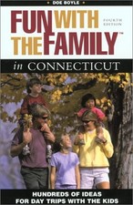 Fun with the Family in Connecticut, 4th: Hundreds of Ideas for Day Trips wit...