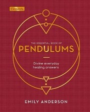 The Essential Book of Pendulums, Emily Anderson,