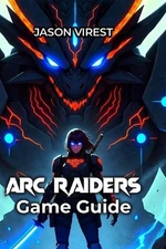 ARC Raiders Game Guide: Master Extraction Tactics, Dominate Raids & Maximize Pro