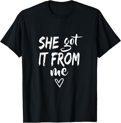 OFFICIAL She Got It From Me Tee Gift Unisex T-Shirt