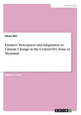 Farmers' Perception and Adaptation to Climate Change in the Central Dry Zone of