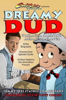 Dreamy Dud: Wallace A. Carlson's Animation Classic by Kevin Scott Collier (Engli
