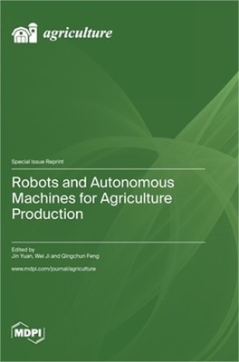 Robots and Autonomous Machines for Agriculture Production (Hardback or Cased Boo
