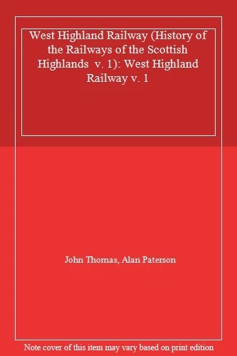 West Highland Railway (History of the Railways of the Scottish Highlands  v. .