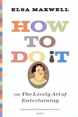 How to Do It or The Lively Art of Entertaining - Maxwell, Elsa - hardcover - New