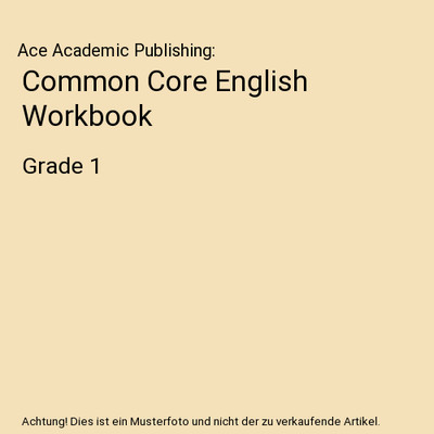Common Core English Workbook: Grade 1, Ace Academic Publishing