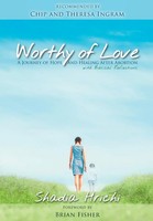 Worthy Of Love A Journey Of Hope And Healing After Abortion Shadia Hrichi Buch