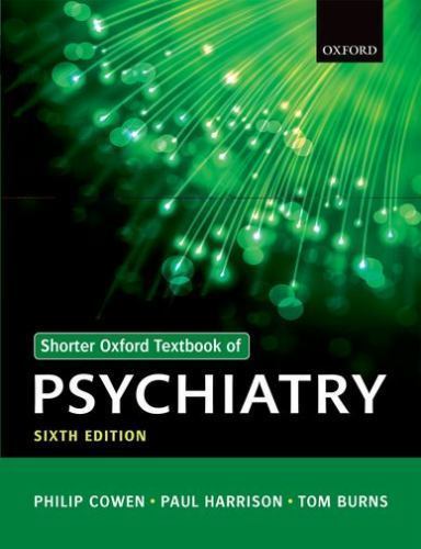 Shorter Oxford Textbook of Psychiatry, Cowen, Philip,Harrison, Paul,Burns, Tom,