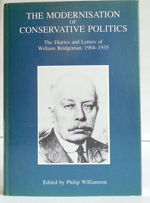 THE MODERNISATION OF CONSERVATIVE POLITICS - Edited by Philip Williamson - HB.