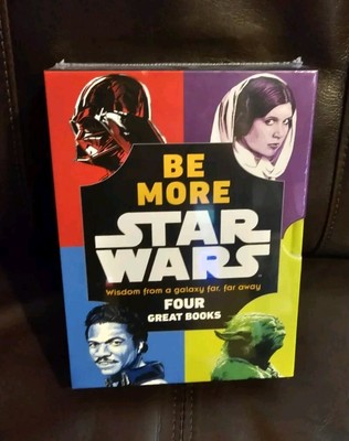 Be More Star Wars Wisdom From A Galaxy Far, Far Away Four Great Books
