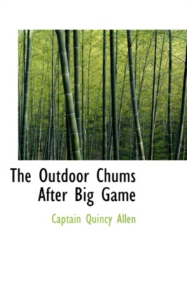 Allen - Outdoor Chums After Big Game - New hardback or cased book - 49 - X555z