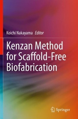 Kenzan Method for Scaffold-Free Biofabrication - 9783030586904