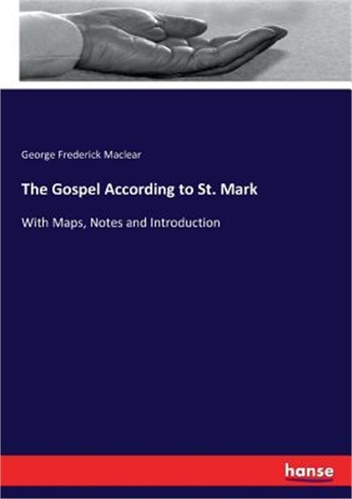 The Gospel According to St. Mark: With Maps, Notes and Introduction (Paperback o