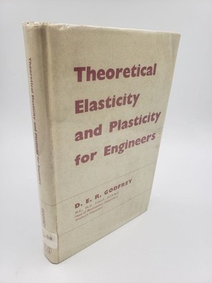 D E R Godfrey / Theoretical Elasticity and Plasticity for Engineers 1959