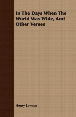 In the Days When the World Was Wide, and Other Verses Paperback Book