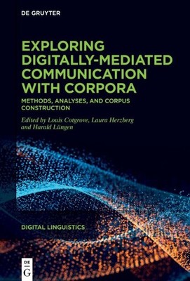 Exploring ly-mediated Communication With Corpora : Methods, Analyses and Corp...