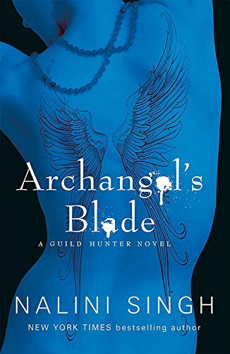 Archangel's Blade: The Guild Hunter Series By Nalini Singh