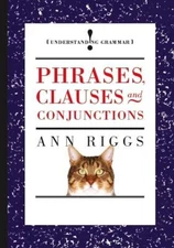 Phrases, Clauses and Conjunctions by Ann Riggs Hardback