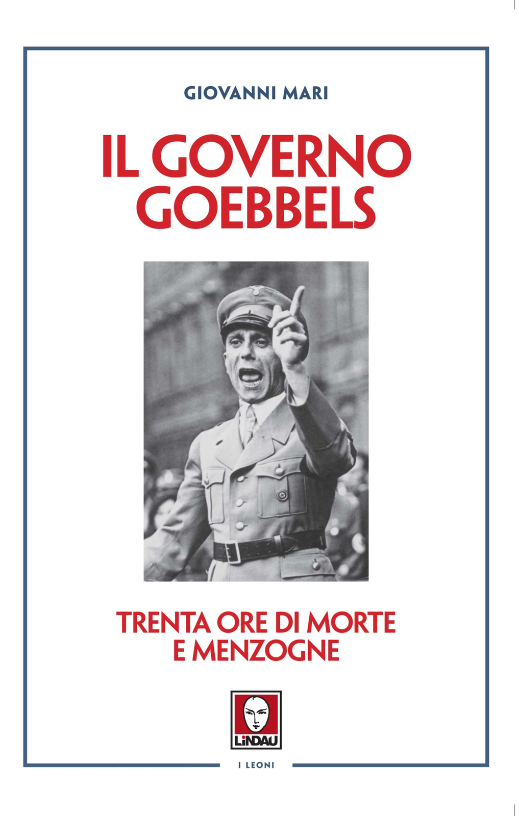 Libri Giovanni Mari - Il Governo Goebbels. Trenta Ore Di Morte E Menzogne