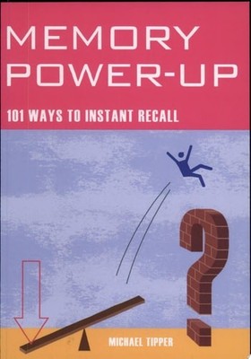 Memory Power-Up: 101 Ways to Instant Recall by Tipper, Michael, Good Book