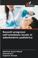 Recenti Progressi Nell'anestesia Locale In Odontoiatria Pediatrica Anandaraj S